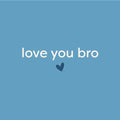 Tegeltje “Love You Bro”