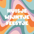 Tegeltje met tekst – Huisje Wijntje Feestje
