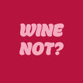 Tegeltje met tekst – Wine Not?