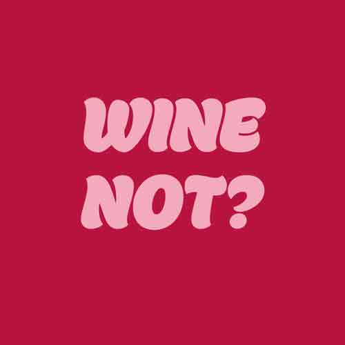 Tegeltje met tekst – Wine Not?