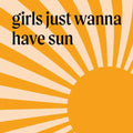 Tegeltje met tekst – Girls Just Wanna Have Sun