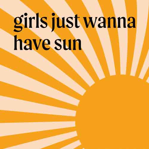 Tegeltje met tekst – Girls Just Wanna Have Sun