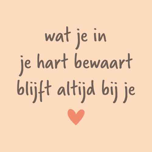 Tegeltje met tekst – Wat je in je hart bewaart blijft altijd bij je