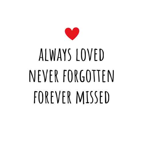 Tegeltje met tekst – Always Loved Never Forgotten Forever Missed