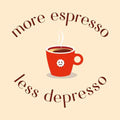 Tegeltje met tekst – More Espresso Less Depresso