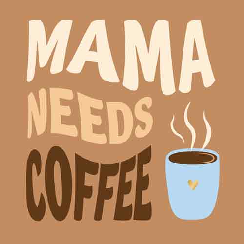 Bruin tegeltje met een lichtblauwe dampende koffiemok en de tekst 'Mama Needs Coffee'