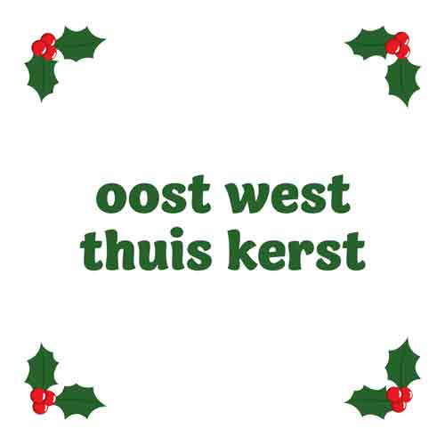 Wit tegeltje met groene tekst oost west thuis kerst en hulst in de hoeken