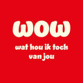 Rood tegeltje met tekst WOW wat hou ik toch van jou